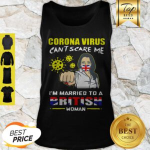 Corona Virus Can’t Scare Me I’m Married To A British Woman Tank Top