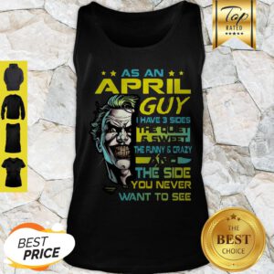 Joker As An April Guy I Have 3 Sides The Quiet And Sweet The Funny Tank Top