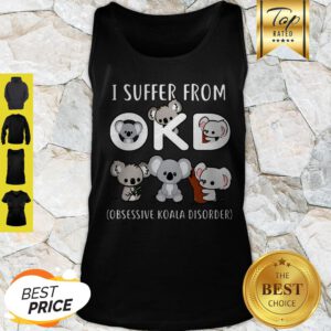 Koala I Suffer From OKD Obsessive Koala Disorder Tank Top