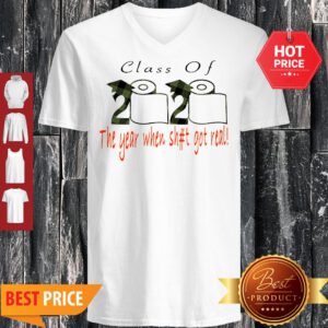 Class Of 2020 The Year When Shit Got Real Coronavirus V-Neck