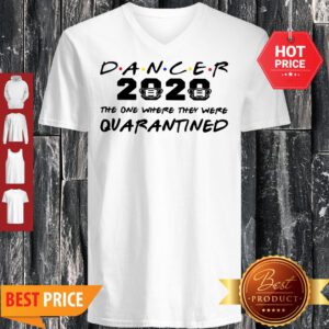 Dancer 2020 The One Where They Were Quarantined Coronavirus V-Neck