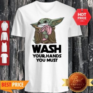 Baby Yoda Wash Your Hands You Must Coronavirus V-neck