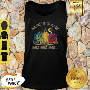 Campfire Nothing Left To Do But Smile Smile Smile Tank Top
