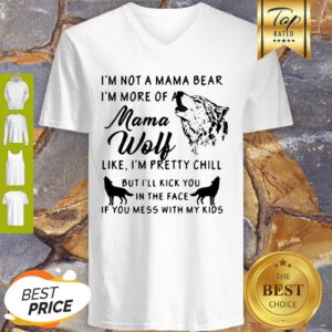 I’m Not A Mama Bear I’m More Of A Mama Wolf V-Neck