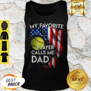 My Favorite Softball Player Calls Me Dad American Flag Tank Top