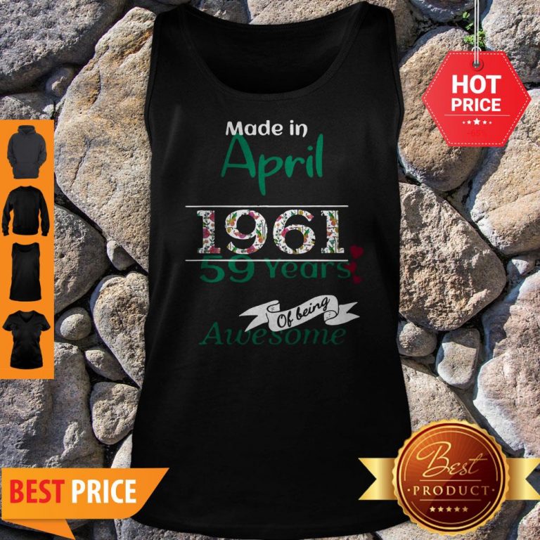 Made In April 1961 59 Years Of Being Awesome Tank Top