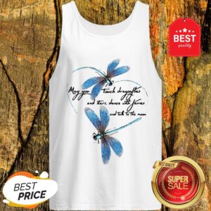 May You Touch Dragonflies And Stars Dance With Fairies And Moon Tank Top