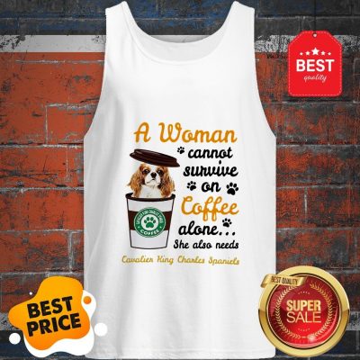 A Woman Cannot Survive On Coffee Cavalier King Charles Spaniels Tank Top