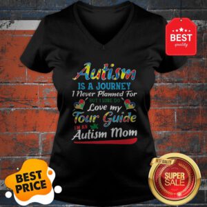 Autism Is A Journey I Never Planned For Tour Guide Autism Mom V-Neck
