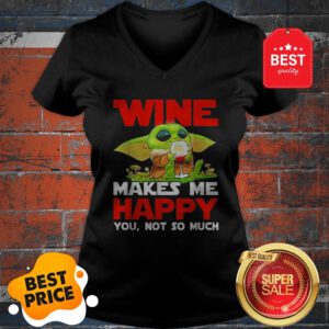 Baby Yoda Drink Wine Makes Me Happy You Not So Much Star Wars V-Neck