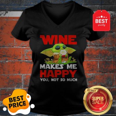 Baby Yoda Drink Wine Makes Me Happy You Not So Much Star Wars V-Neck
