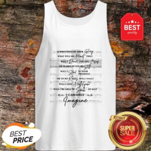 Jesus Surrounded Your Glory What Will My Heart Feel Tank Top