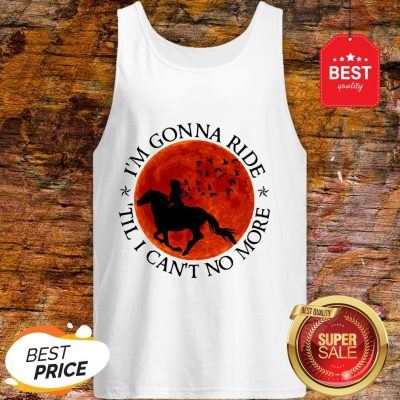 I’m Gonna Ride Horse Til I Can’t No More Sunset Tank Top