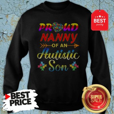 Autism Awareness Tee Proud Nanny Autistic Son Funny Gifts Sweatshirt