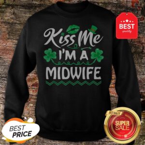 Official Kiss Me I’m Midwife – St Patricks Day Funny Gift Sweatshirt