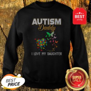 Butterfly Autism Daddy I Love My Daughter Autism Awareness Sweatshirt