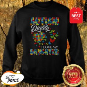 Butterfly Autism Daddy I Love My Daughter Awareness Sweatshirt