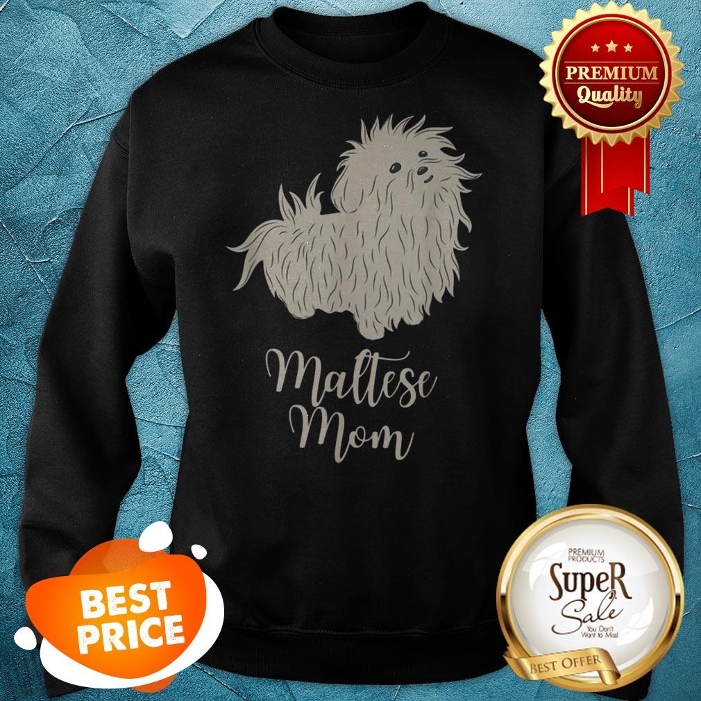 Nice Maltese Mom Cute Dog Terrier Mama Tee Birthday Gift Sweatshirt Nice Maltese Mom Cute Dog Terrier Mama Tee Birthday Gift Sweatshirt