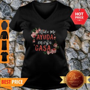 Pretty Nadie Me Ayuda An Esta Casa Cute Mom Mothers Day Tee V-Neck