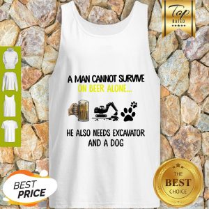 A Man Cannot Survive On Beer Alone He Also Needs Excavator And A Dog Paw Tank Top