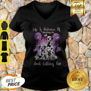 Dalmatian Life If Balance Holding On And Letting Go V-Neck