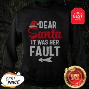 Official Christmas Couples Dear Santa It Was Her Fault Sweatshirt