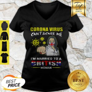 Corona Virus Can’t Scare Me I’m Married To A British Woman V-Neck