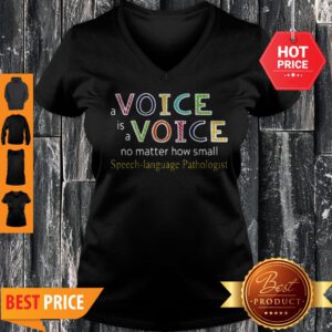 A Voice Is A Voice No Matter How Small Speech Language Pathologist V-Neck