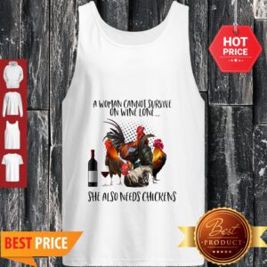 A Woman Cannot Survive On Wine Alone She Also Needs Chickens Tank Top