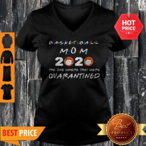 Basketball Mom 2020 The One Where They Were Quarantined Coronavirus V-Neck