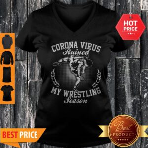 Corona Virus Ruined My Wresrling Season V-Neck