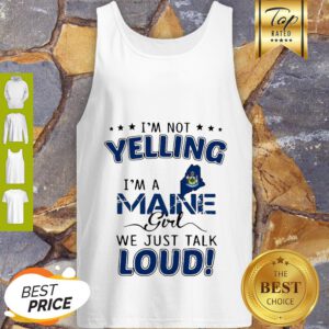 I’m Not Yelling I’m A Maine Map Girl We Just Talk Loud Tank Top