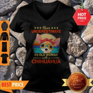 Never Underestimate An Old A Chihuahua Vintage V-Neck