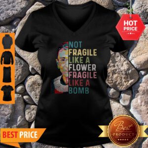 Ruth Bader Ginsburg Not Fragile Like A Flower Fragile Like A Bomb V-Neck