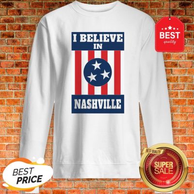 Official I Believe In Nashville Tornado Sweatshirt