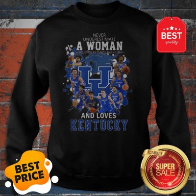 Never Underestimate A Woman Who Understands And Love Kentucky Sweatshirt