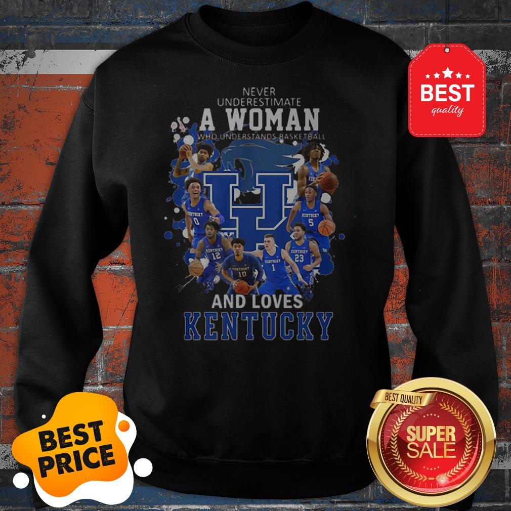 Never Underestimate A Woman Who Understands And Love Kentucky Sweatshirt Never Underestimate A Woman Who Understands And Love Kentucky Sweatshirt