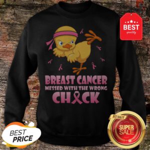 Chicken Breast Cancer Messed With The Wrong Chick Sweatshirt