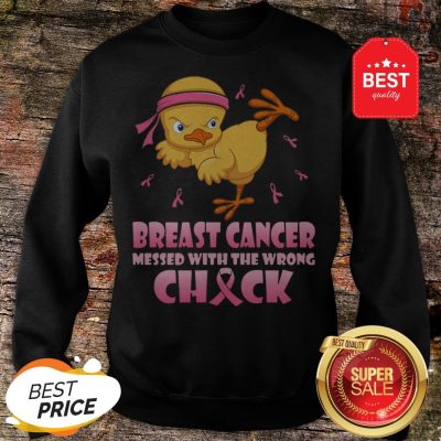 Chicken Breast Cancer Messed With The Wrong Chick Sweatshirt
