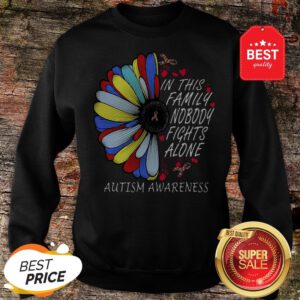 In This Family Nobody Fights Alone Autism Awareness Flower Sweatshirt