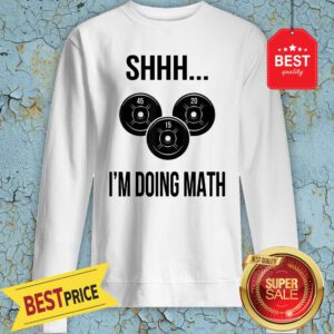 Official Shhh I’m Doing Math Sweatshirt