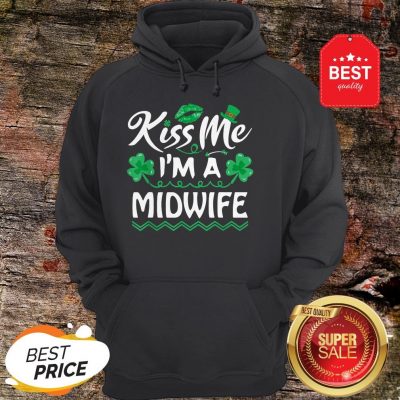 Official Kiss Me I’m Midwife – St Patricks Day Funny Gift Hoodie