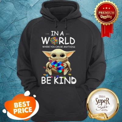 Baby Yoda Autism In A World Where You Can Be Anything Be Kind Hoodie