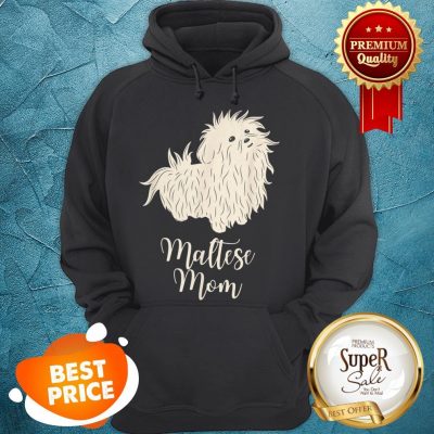 Nice Maltese Mom Cute Dog Terrier Mama Tee Birthday Gift Hoodie