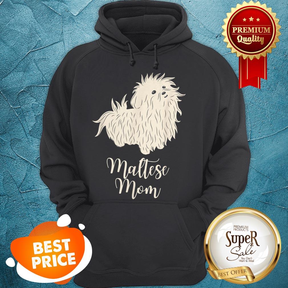 Nice Maltese Mom Cute Dog Terrier Mama Tee Birthday Gift Hoodie Nice Maltese Mom Cute Dog Terrier Mama Tee Birthday Gift Hoodie