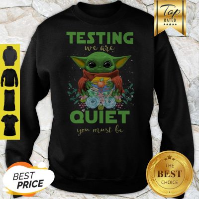 Baby Yoda Hug Book Testing We Are Quiet You Must Be Star Wars Sweatshirt