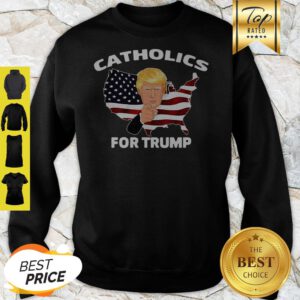 Catholics For Donald Trump American Map Sweatshirt