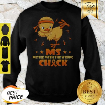 Chicken Multiple Sclerosis MS Messed With The Wrong Chick Sweatshirt