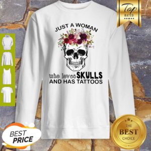Just A Woman Who Loves Skulls And Has Tattoos Butterflies Sweatshirt
