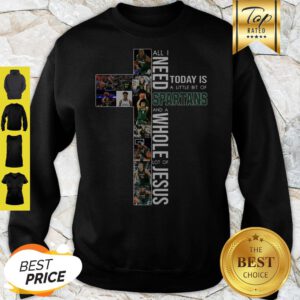 Official All I Need Today Is A Little Bit Of Spartans Sweatshirt